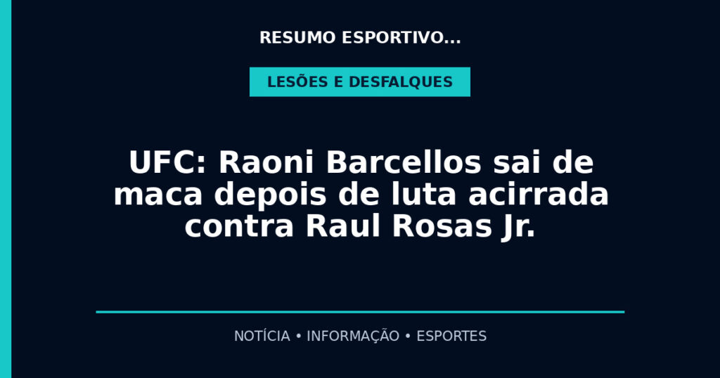 UFC: Raoni Barcellos sai de maca depois de luta acirrada contra Raul Rosas Jr.