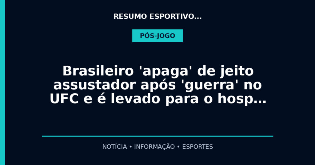 Brasileiro 'apaga' de jeito assustador após 'guerra' no UFC e é levado para o hosp…