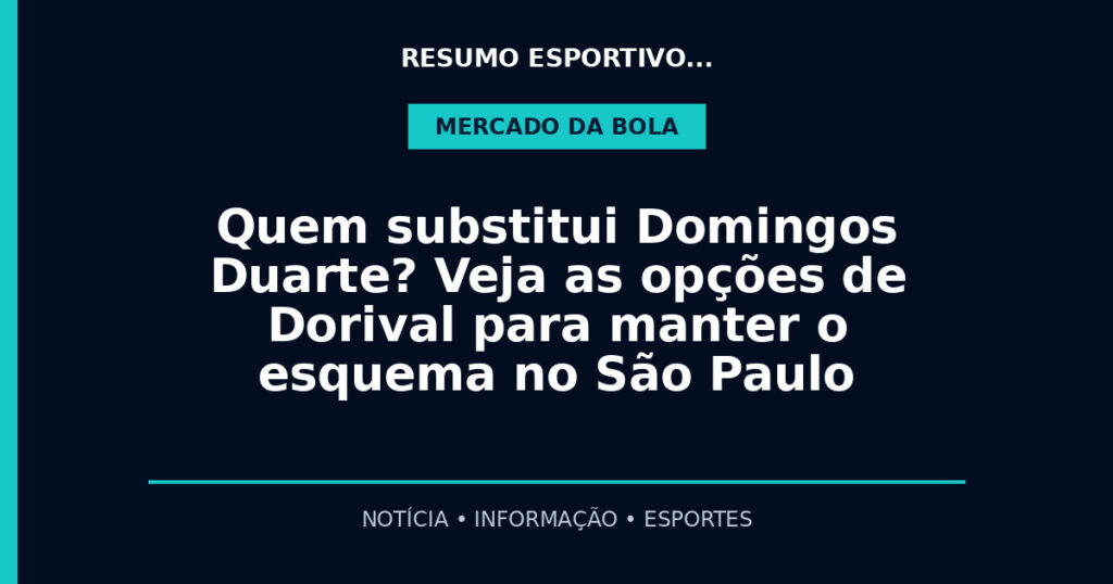 Quem substitui Domingos Duarte? Veja as opções de Dorival para manter o esquema no São Paulo