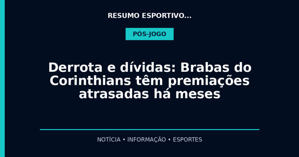 Derrota e dívidas: Brabas do Corinthians têm premiações atrasadas há meses