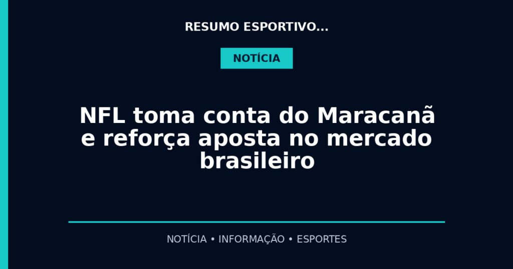 NFL toma conta do Maracanã e reforça aposta no mercado brasileiro