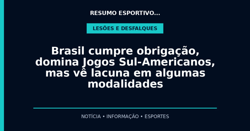 Brasil cumpre obrigação, domina Jogos Sul-Americanos, mas vê lacuna em algumas modalidades