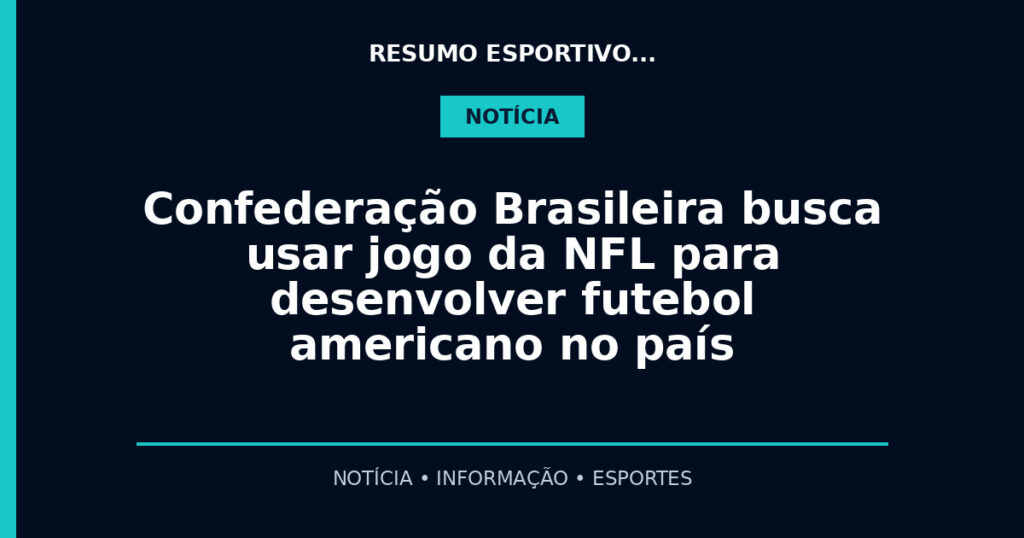 Confederação Brasileira busca usar jogo da NFL para desenvolver futebol americano no país