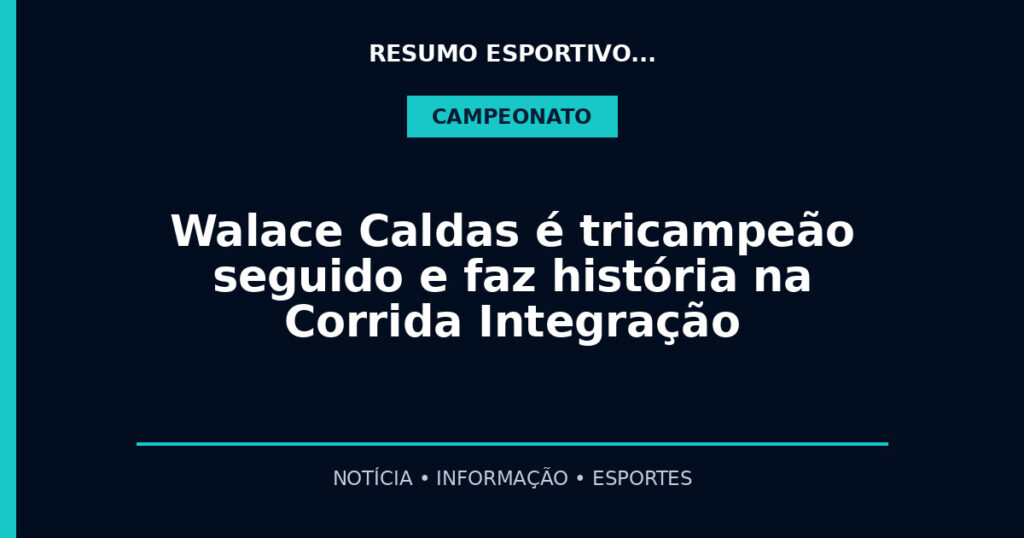 Walace Caldas é tricampeão seguido e faz história na Corrida Integração