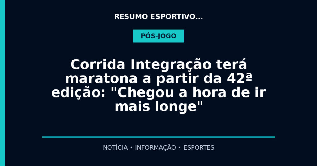 Corrida Integração terá maratona a partir da 42ª edição: "Chegou a hora de ir mais longe"