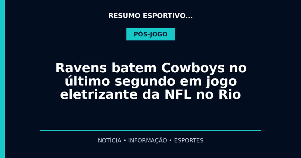 Ravens batem Cowboys no último segundo em jogo eletrizante da NFL no Rio