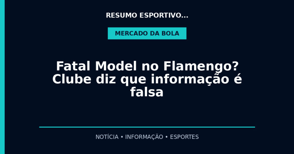 Fatal Model no Flamengo? Clube diz que informação é falsa