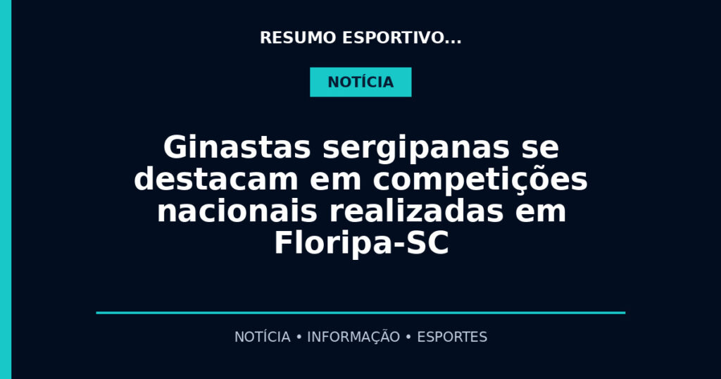 Ginastas sergipanas se destacam em competições nacionais realizadas em Floripa-SC