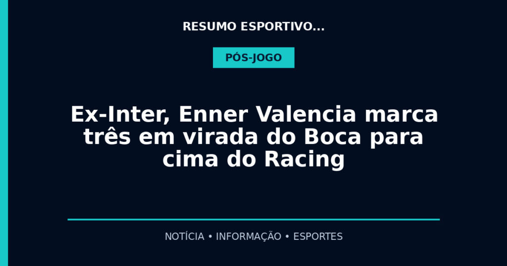 Ex-Inter, Enner Valencia marca três em virada do Boca para cima do Racing