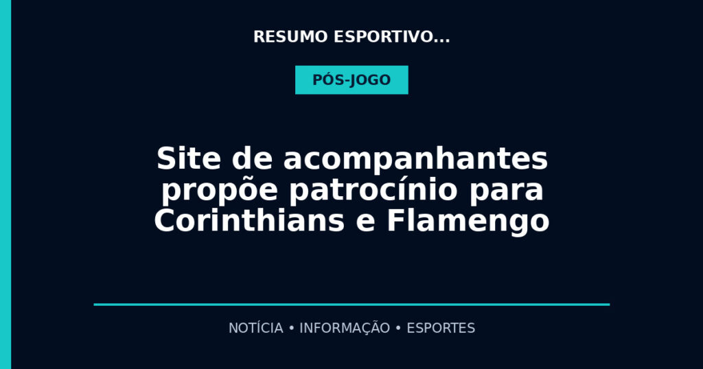 Site de acompanhantes propõe patrocínio para Corinthians e Flamengo