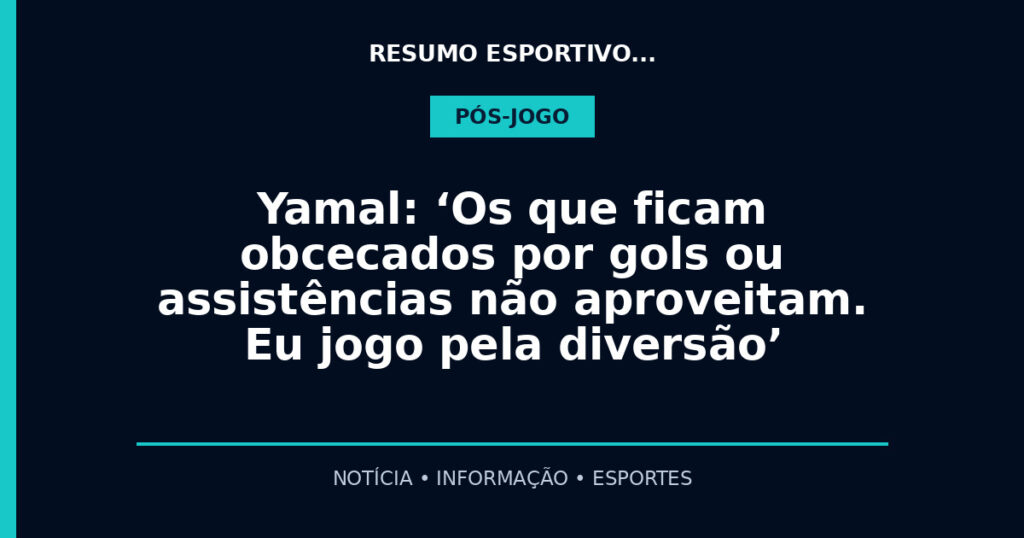 Yamal: ‘Os que ficam obcecados por gols ou assistências não aproveitam. Eu jogo pela diversão’