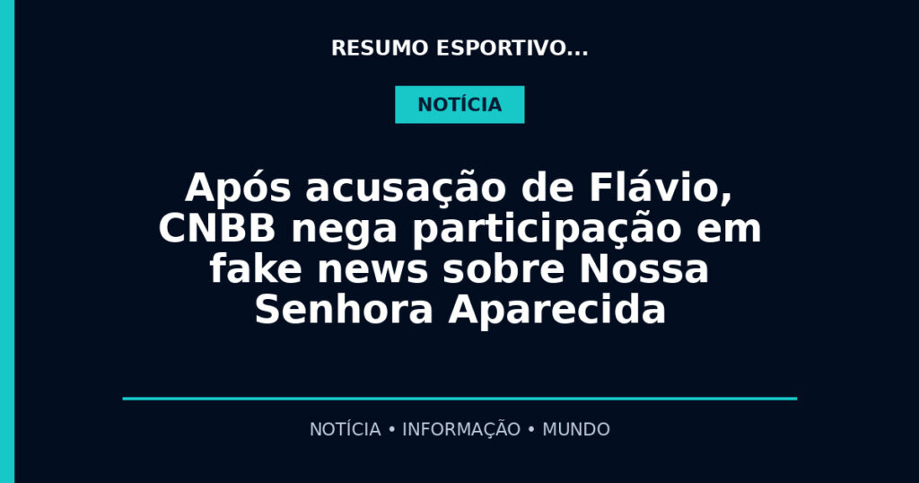 Após acusação de Flávio, CNBB nega participação em fake news sobre Nossa Senhora Aparecida