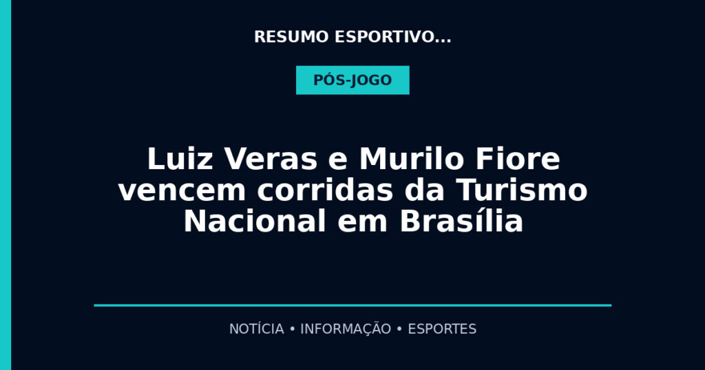 Luiz Veras e Murilo Fiore vencem corridas da Turismo Nacional em Brasília