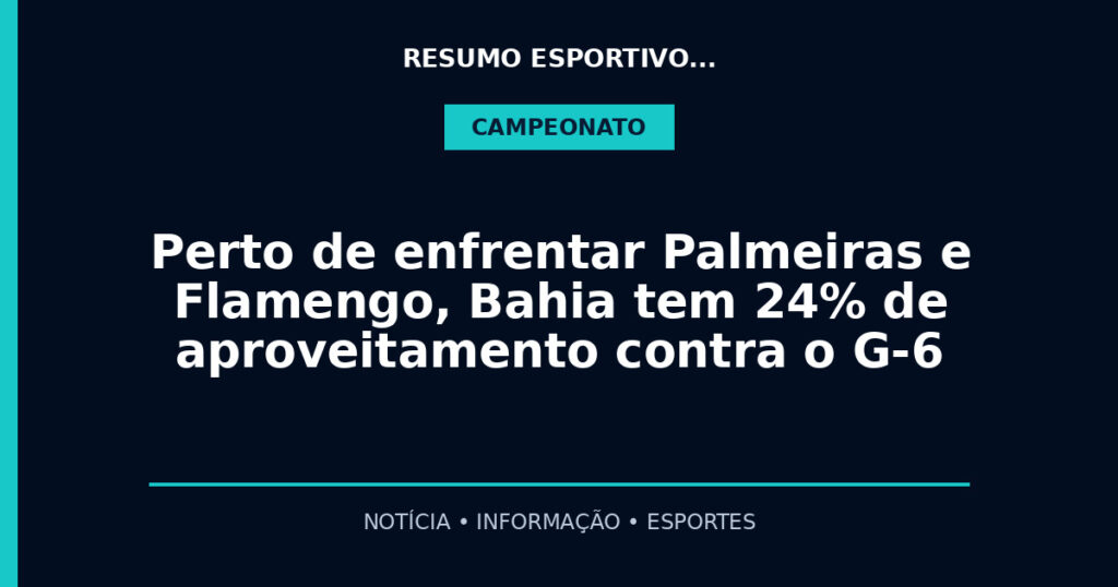 Perto de enfrentar Palmeiras e Flamengo, Bahia tem 24% de aproveitamento contra o G-6