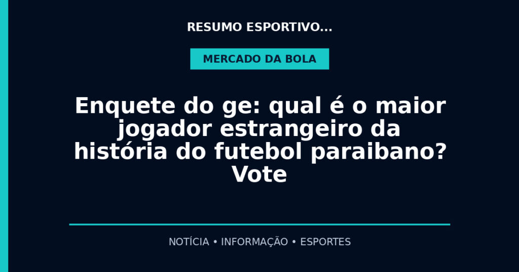 Enquete do ge: qual é o maior jogador estrangeiro da história do futebol paraibano? Vote