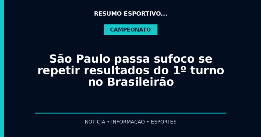São Paulo passa sufoco se repetir resultados do 1º turno no Brasileirão
