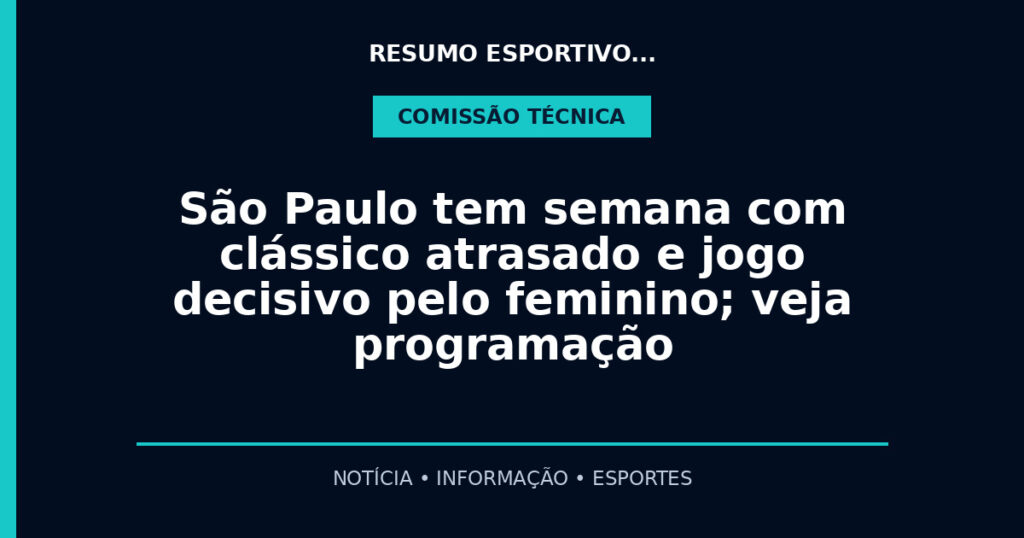 São Paulo tem semana com clássico atrasado e jogo decisivo pelo feminino; veja programação