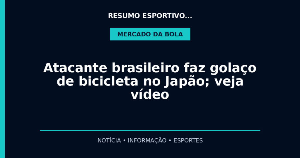 Atacante brasileiro faz golaço de bicicleta no Japão; veja vídeo