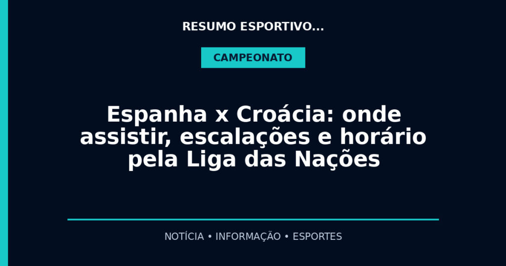Espanha x Croácia: onde assistir, escalações e horário pela Liga das Nações