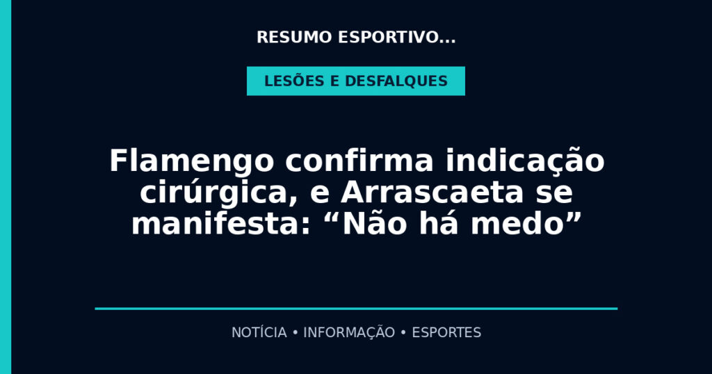 Flamengo confirma indicação cirúrgica, e Arrascaeta se manifesta: “Não há medo”