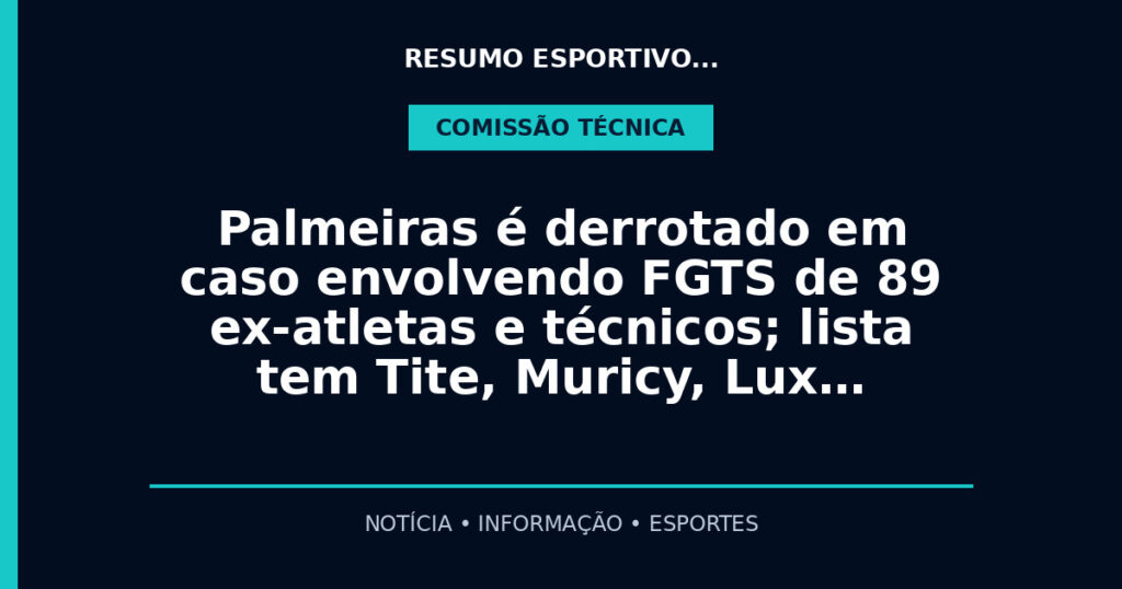 Palmeiras é derrotado em caso envolvendo FGTS de 89 ex-atletas e técnicos; lista tem Tite, Muricy, Lux…