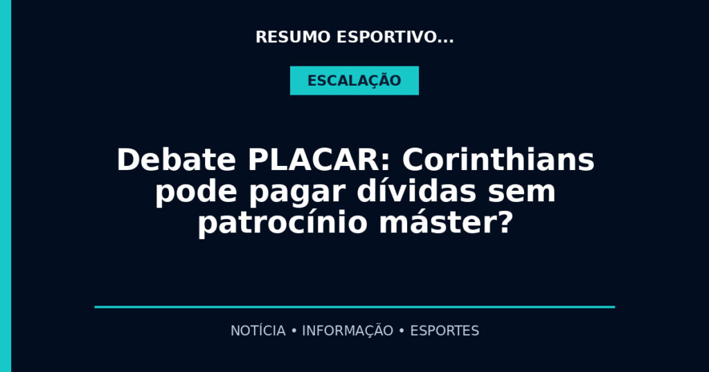 Debate PLACAR: Corinthians pode pagar dívidas sem patrocínio máster?