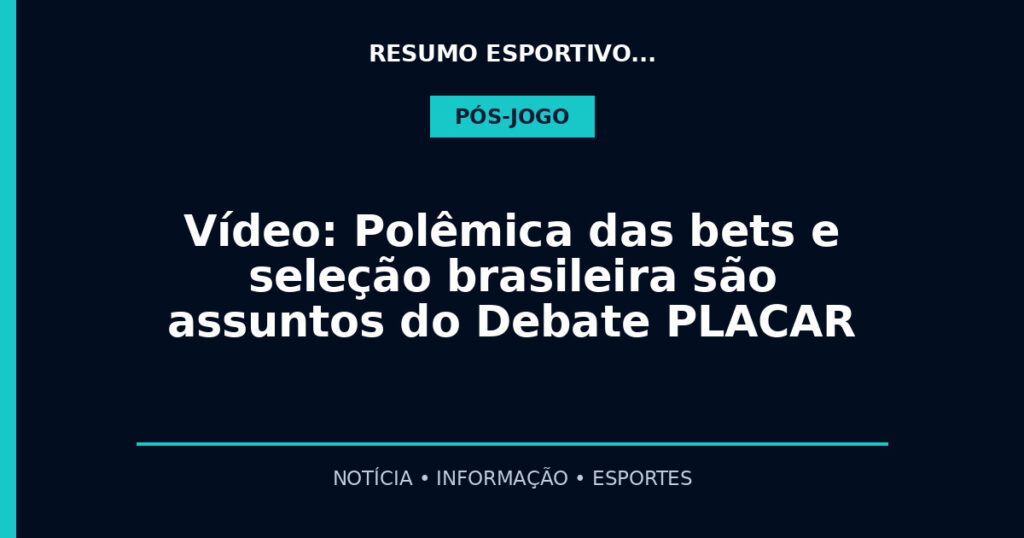 Vídeo: Polêmica das bets e seleção brasileira são assuntos do Debate PLACAR