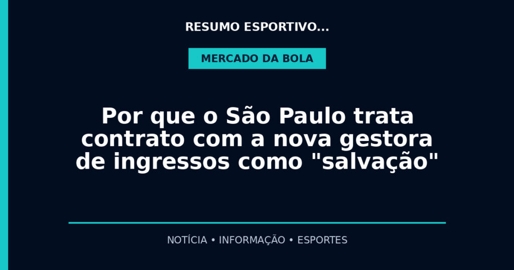 Por que o São Paulo trata contrato com a nova gestora de ingressos como "salvação"