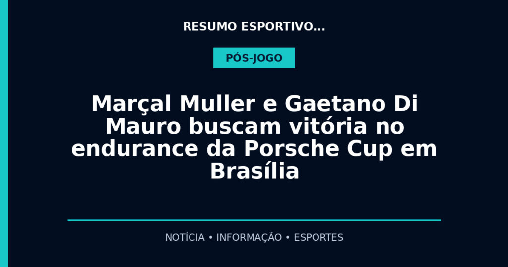 Marçal Muller e Gaetano Di Mauro buscam vitória no endurance da Porsche Cup em Brasília