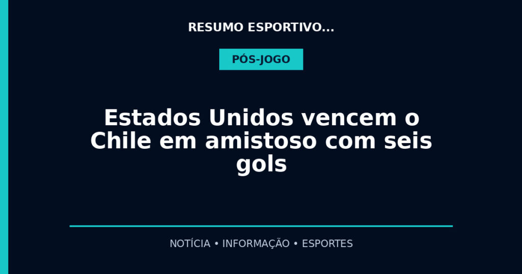 Estados Unidos vencem o Chile em amistoso com seis gols