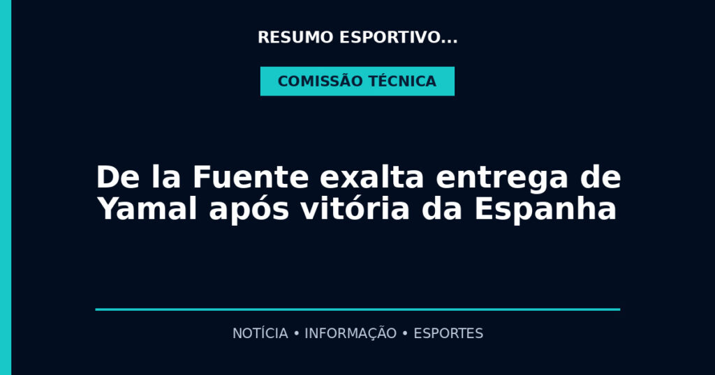 De la Fuente exalta entrega de Yamal após vitória da Espanha