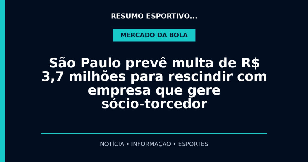São Paulo prevê multa de R$ 3,7 milhões para rescindir com empresa que gere sócio-torcedor