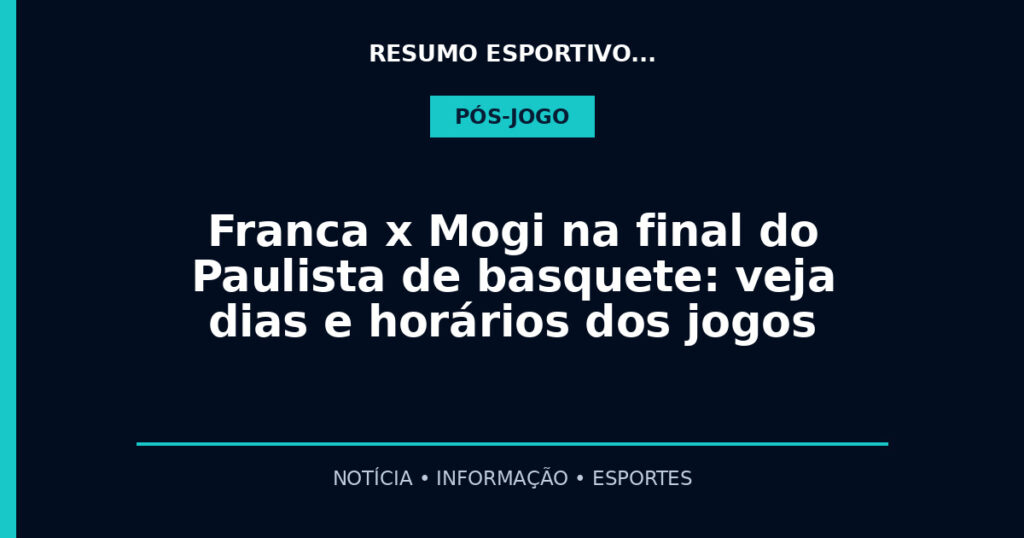 Franca x Mogi na final do Paulista de basquete: veja dias e horários dos jogos