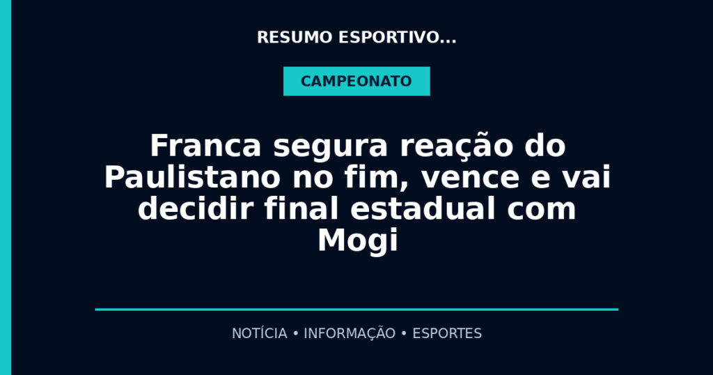 Franca segura reação do Paulistano no fim, vence e vai decidir final estadual com Mogi