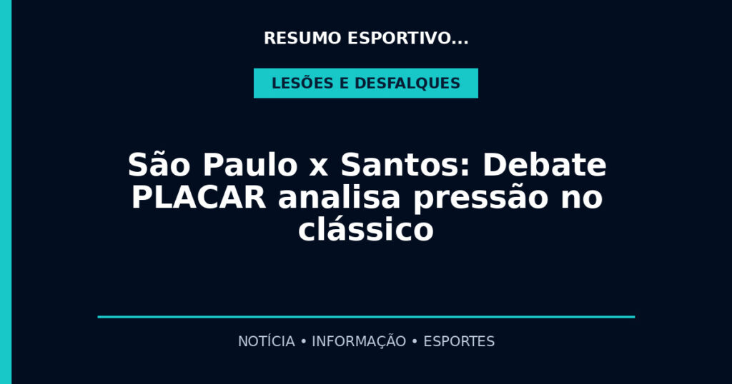 São Paulo x Santos: Debate PLACAR analisa pressão no clássico