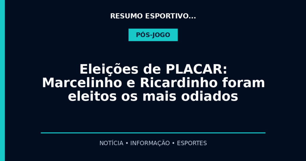 Eleições de PLACAR: Marcelinho e Ricardinho foram eleitos os mais odiados