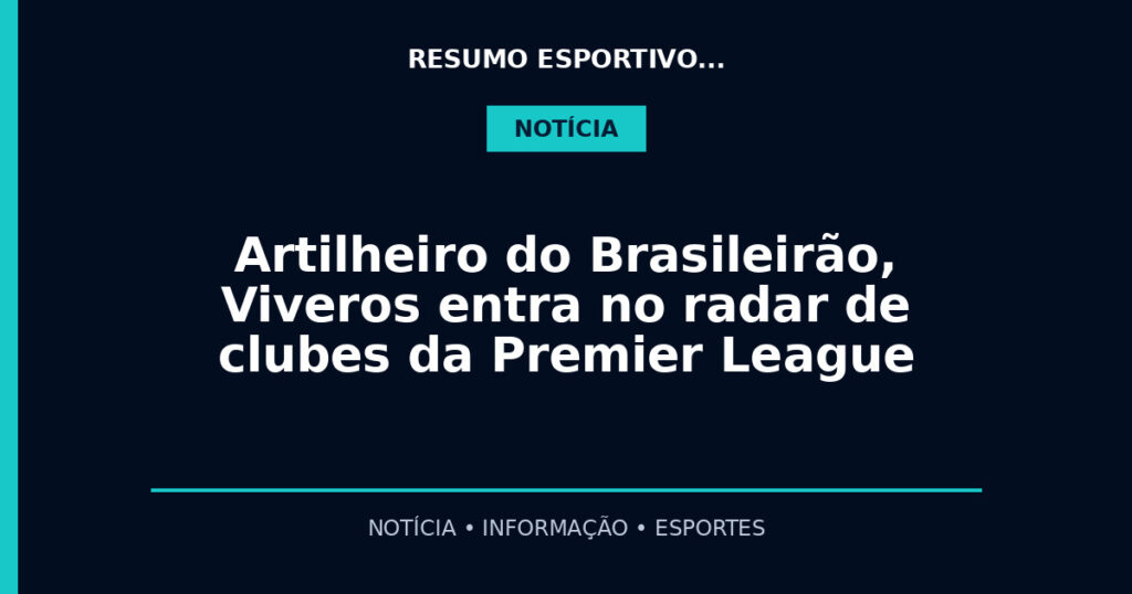 Artilheiro do Brasileirão, Viveros entra no radar de clubes da Premier League