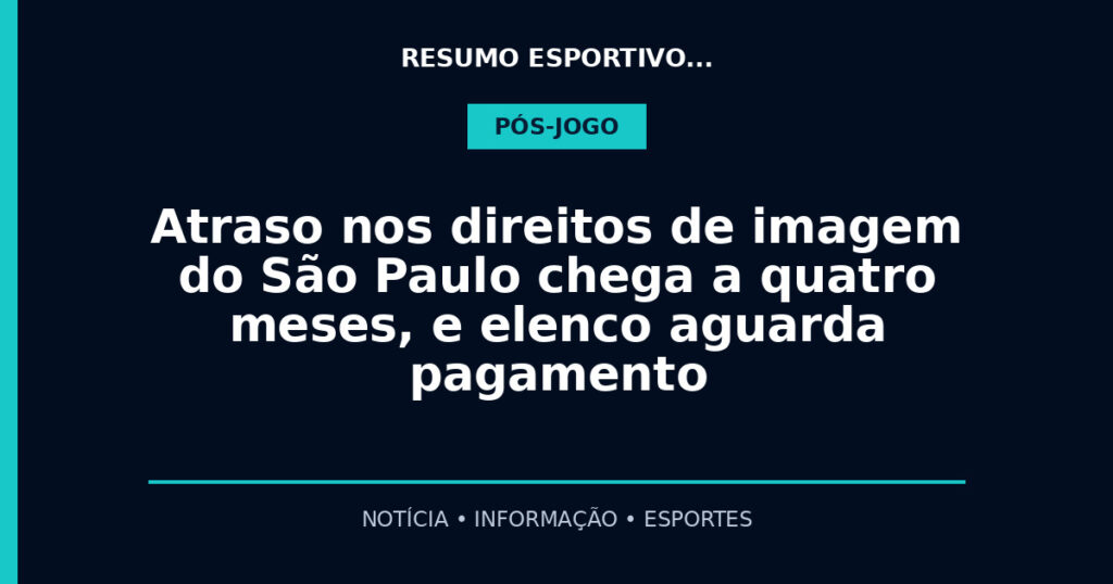 Atraso nos direitos de imagem do São Paulo chega a quatro meses, e elenco aguarda pagamento