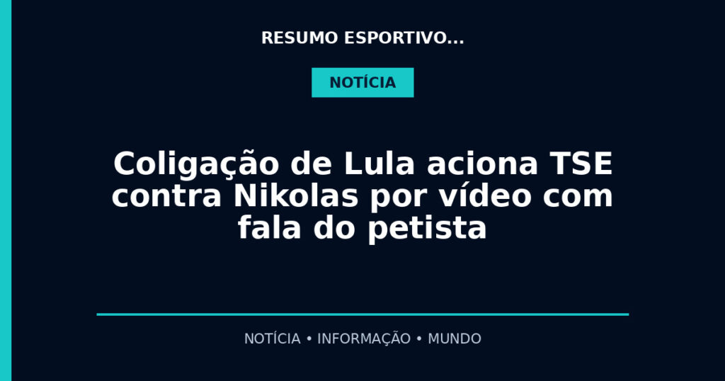 Coligação de Lula aciona TSE contra Nikolas por vídeo com fala do petista