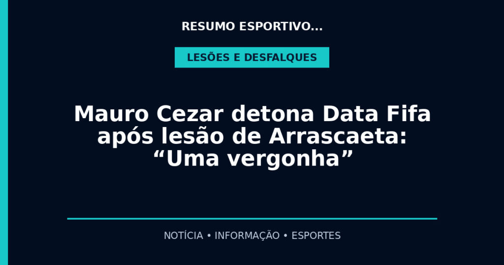 Mauro Cezar detona Data Fifa após lesão de Arrascaeta: “Uma vergonha”