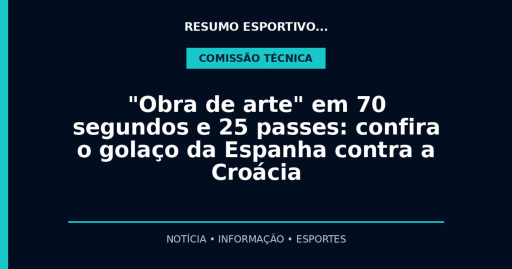 "Obra de arte" em 70 segundos e 25 passes: confira o golaço da Espanha contra a Croácia