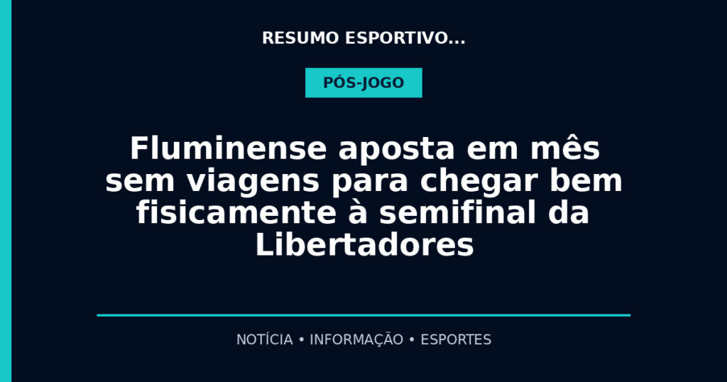 Fluminense aposta em mês sem viagens para chegar bem fisicamente à semifinal da Libertadores