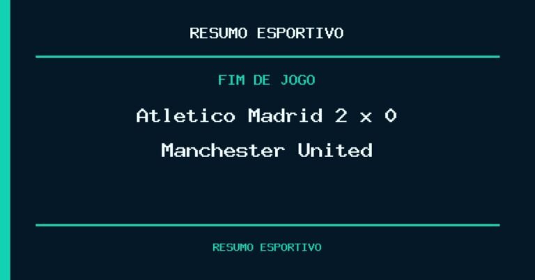 Atletico Madrid 2 x 0 Manchester United: resultado da partida