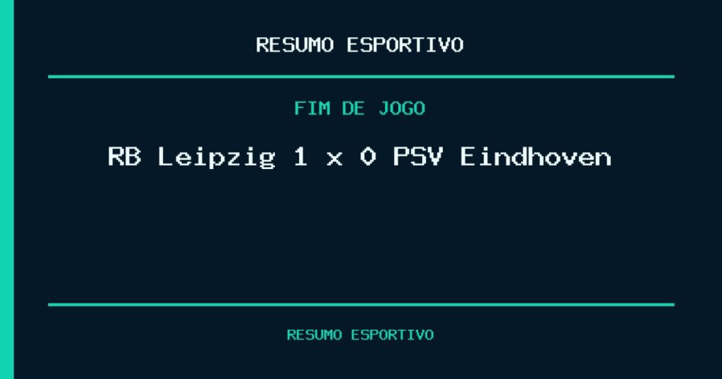 RB Leipzig 1 x 0 PSV Eindhoven: resultado da partida