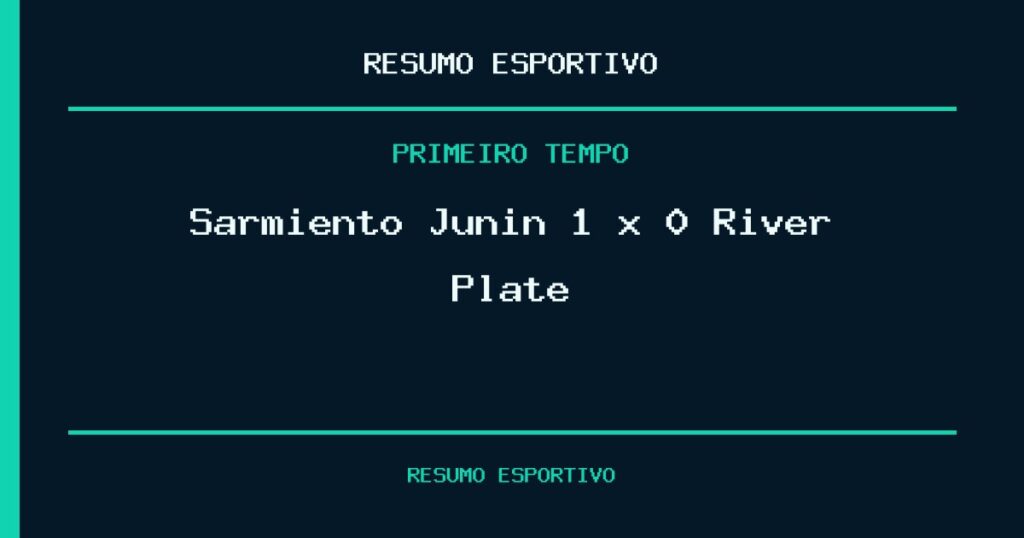 Sarmiento Junin 1 x 0 River Plate: como foi o primeiro tempo