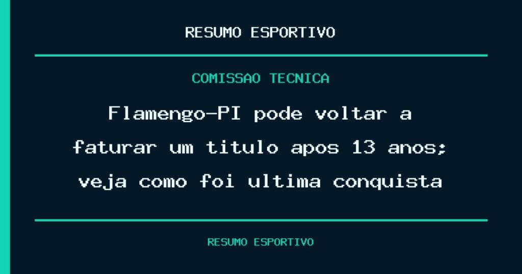 Flamengo-PI pode voltar a faturar um título após 13 anos; veja como foi última conquista