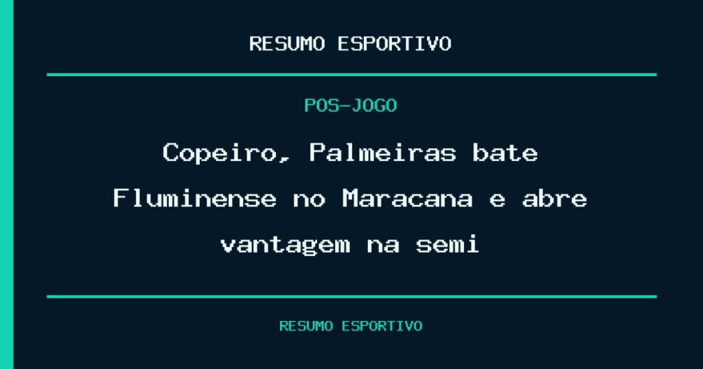 Copeiro, Palmeiras bate Fluminense no Maracanã e abre vantagem na semi