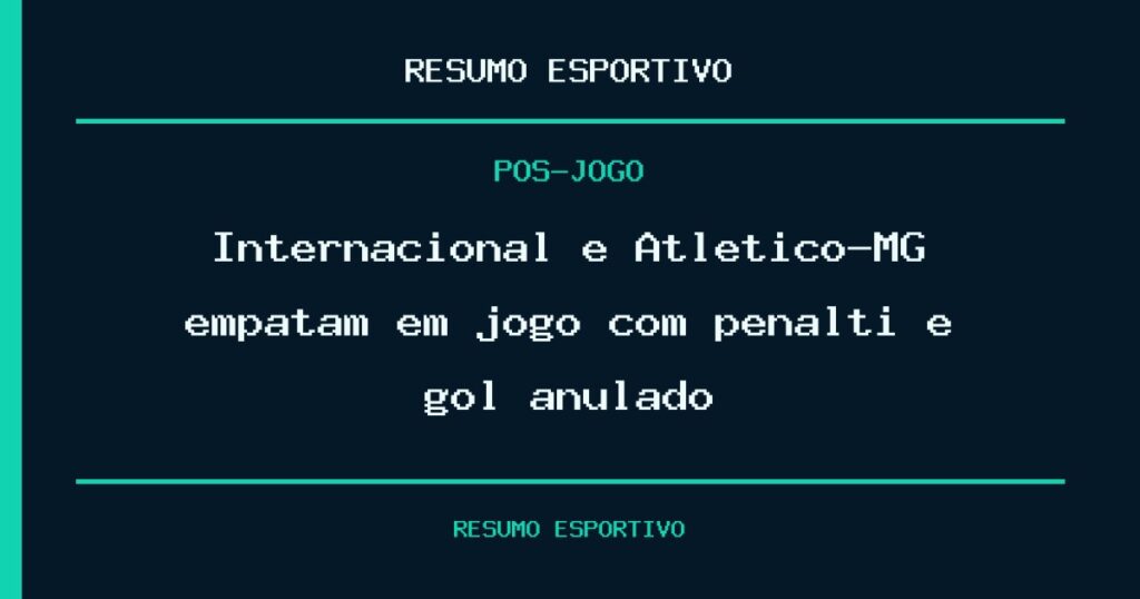 Internacional e Atlético-MG empatam em jogo com pênalti e gol anulado