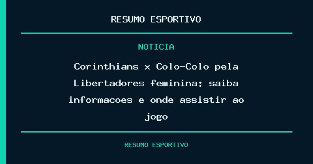 Corinthians x Colo-Colo pela Libertadores feminina: saiba informações e onde assistir ao jogo