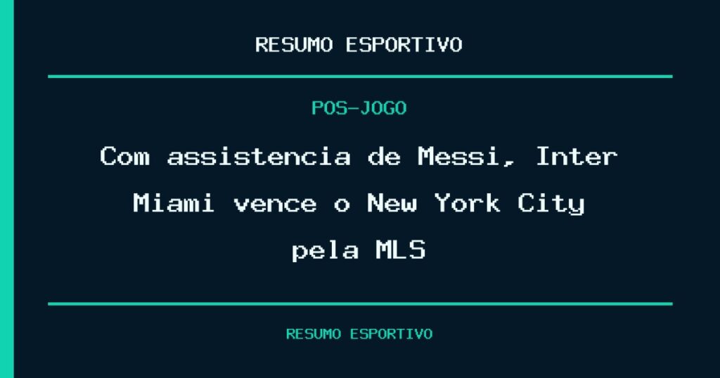 Com assistência de Messi, Inter Miami vence o New York City pela MLS